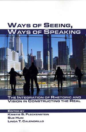 Ways of Seeing, Ways of Speaking: The Integration of Rhetoric and Vision in Constructing the Real de Linda T. Calendrillo