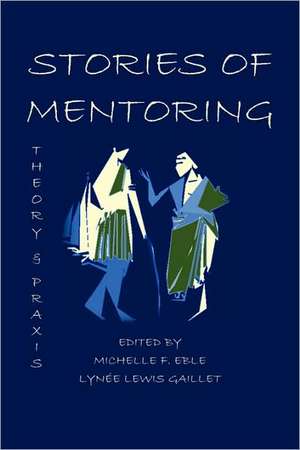 Stories of Mentoring: Theory and Praxis de Michelle F. Eble