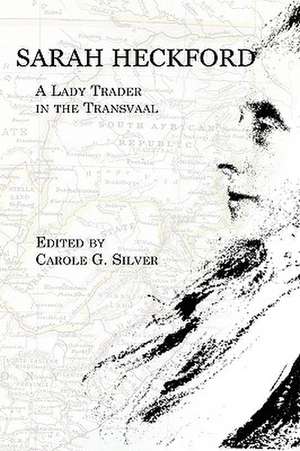 Sarah Heckford: A Lady Trader in the Transvaal de Sarah Heckford