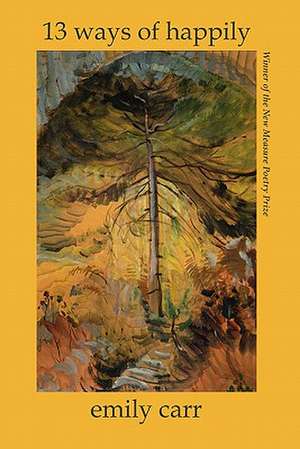 13 Ways of Happily de Emily Carr