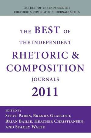 The Best of the Independent Rhetoric and Composition Journals 2011 de Steve Parks