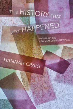 This History That Just Happened de Hannah Craig