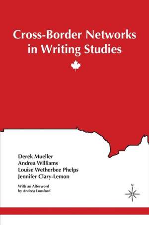 Cross-Border Networks in Writing Studies de Derek Mueller