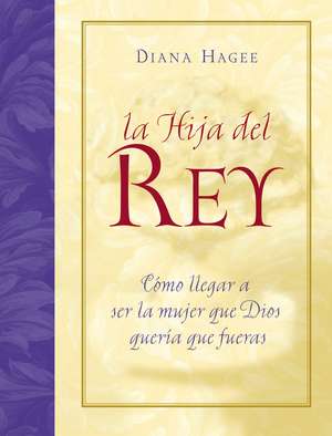 La hija del Rey de Diana Hagee