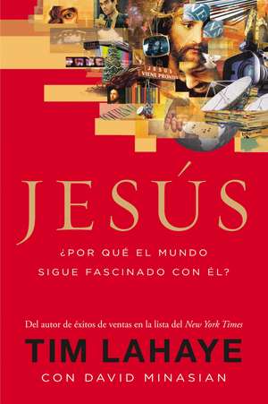 Jesús: ¿Por qué el mundo sigue fascinado con él? de Tim LaHaye