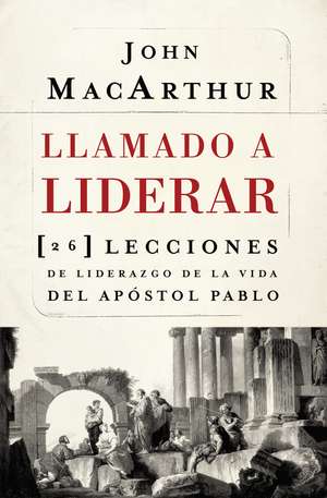 La Llamado a liderar de John F MacArthur