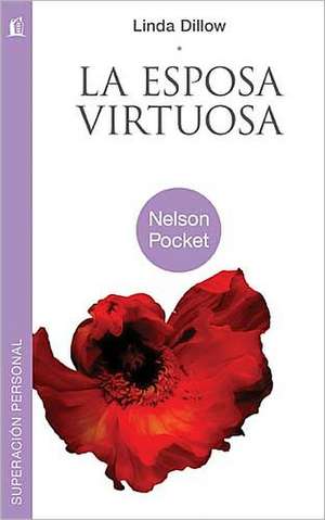 La Esposa Virtuosa = Virtuous Wife de Linda Dillow