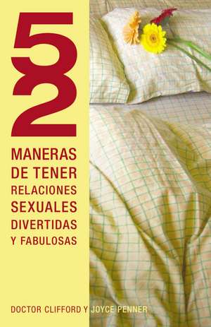 52 maneras de tener relaciones sexuales divertidas y fabulosas de Joyce J. Penner