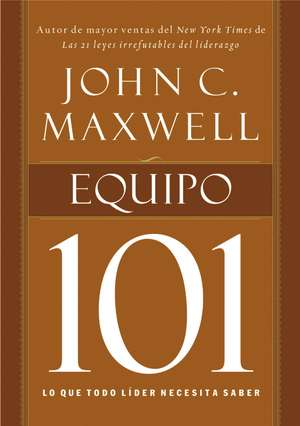 La Equipo 101 de John C Maxwell