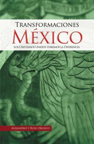 Transformaciones México de Alejandro Orozco Rubio