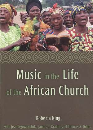 Music in the Life of the African Church de Roberta King