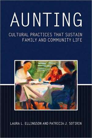 Aunting: Cultural Practices That Sustain Family and Community Life de Laura L. Ellingson