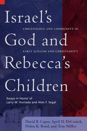 Israel's God and Rebecca's Children: Christology and Community in Early Judaism and Christianity de David B. Capes