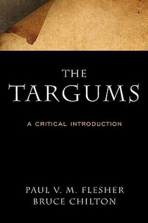 The Targums: A Critical Introduction de Paul V. M. Flesher