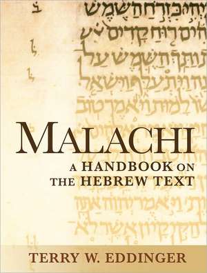 Malachi: A Handbook on the Hebrew Text de Terry W. Eddinger