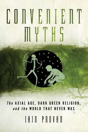 Convenient Myths de Iain Provan