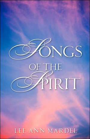 Songs of the Spirit de Lee Ann Mardel