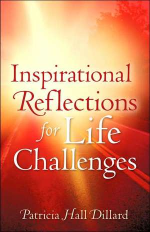 Inspirational Reflections For Life Challenges de Patricia Dillard