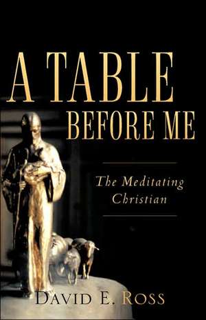 A Table Before Me de David E. Ross