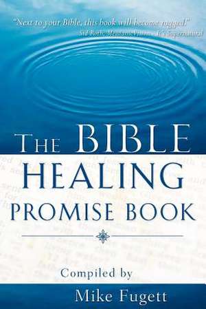 The Bible Healing Promise Book de Michael Fugett