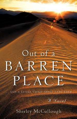 Out of a Barren Place de Shirley McCullough