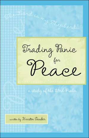 Trading Panic for Peace de Kristen Sauder