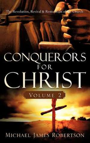 Conquerors for Christ, Volume 2 de Michael James Robertson