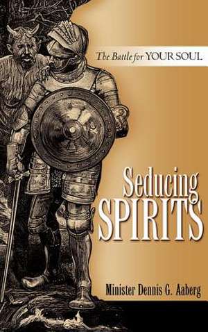 Seducing Spirits de Dennis G Aaberg