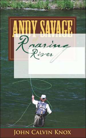 Andy Savage of Roaring River de John Calvin Knox