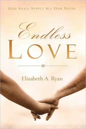 Endless Love de Elizabeth A. Ryan