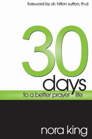 30 Days to a Better Prayer Life de Nora King