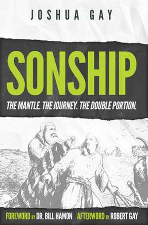 Sonship: The Mantle. the Journey. the Double Portion. de Joshua Gay