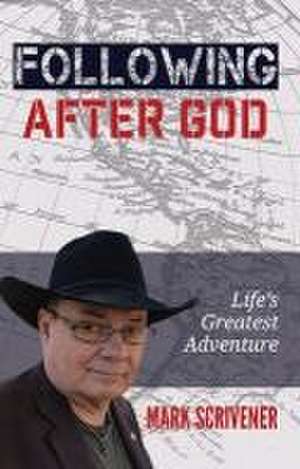 Following After God de Mark Scrivener