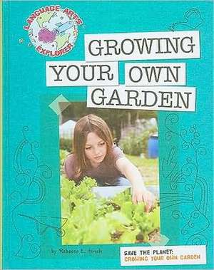 Growing Your Own Garden de Hirsch Rebecca Eileen