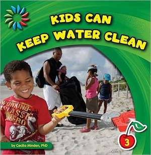 Kids Can Keep Water Clean de Cecilia Minden