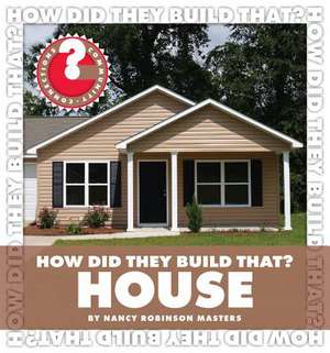 How Did They Build That? House de Nancy Robinson Masters