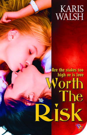 Worth the Risk de Karis Walsh