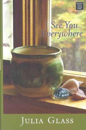 I See You Everywhere de Julia Glass