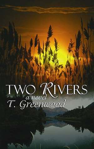 Two Rivers de T. Greenwood