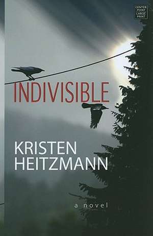 Indivisible de Kristen Heitzmann