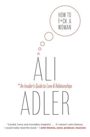 How to F*ck a Woman de Ali Adler