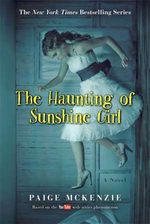 The Haunting of Sunshine Girl: Book One de Paige McKenzie