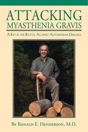 Attacking Myasthenia Gravis de Ronald E. Henderson