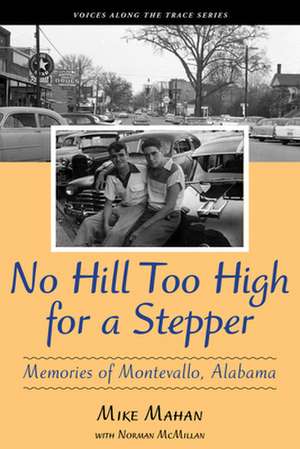 No Hill Too High for a Stepper: Memories of Montevallo, Alabama de Mike Mahan