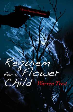 Requiem for a Flower Child: A Jake Falcon Mystery de Warren Trest