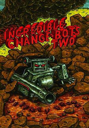 Incredible Change-Bots Two de Jeffrey Brown