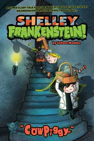 Shelley Frankenstein! (Book One): Cowpiggy de Colleen Madden