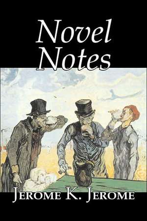 Novel Notes by Jerome K. Jerome, Fiction, Classics, Literary: Antinomianism and the Westminster Assembly de Jerome K. Jerome