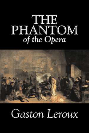 The Phantom of the Opera de Gaston Leroux