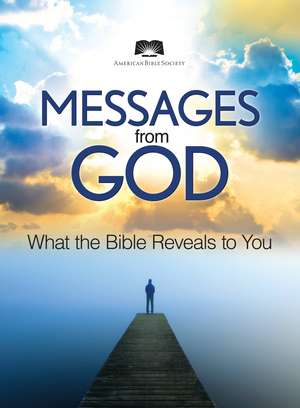 American Bible Society Messages from God: Exploring the Bible to Find Deeper Meaning de American Bible Society